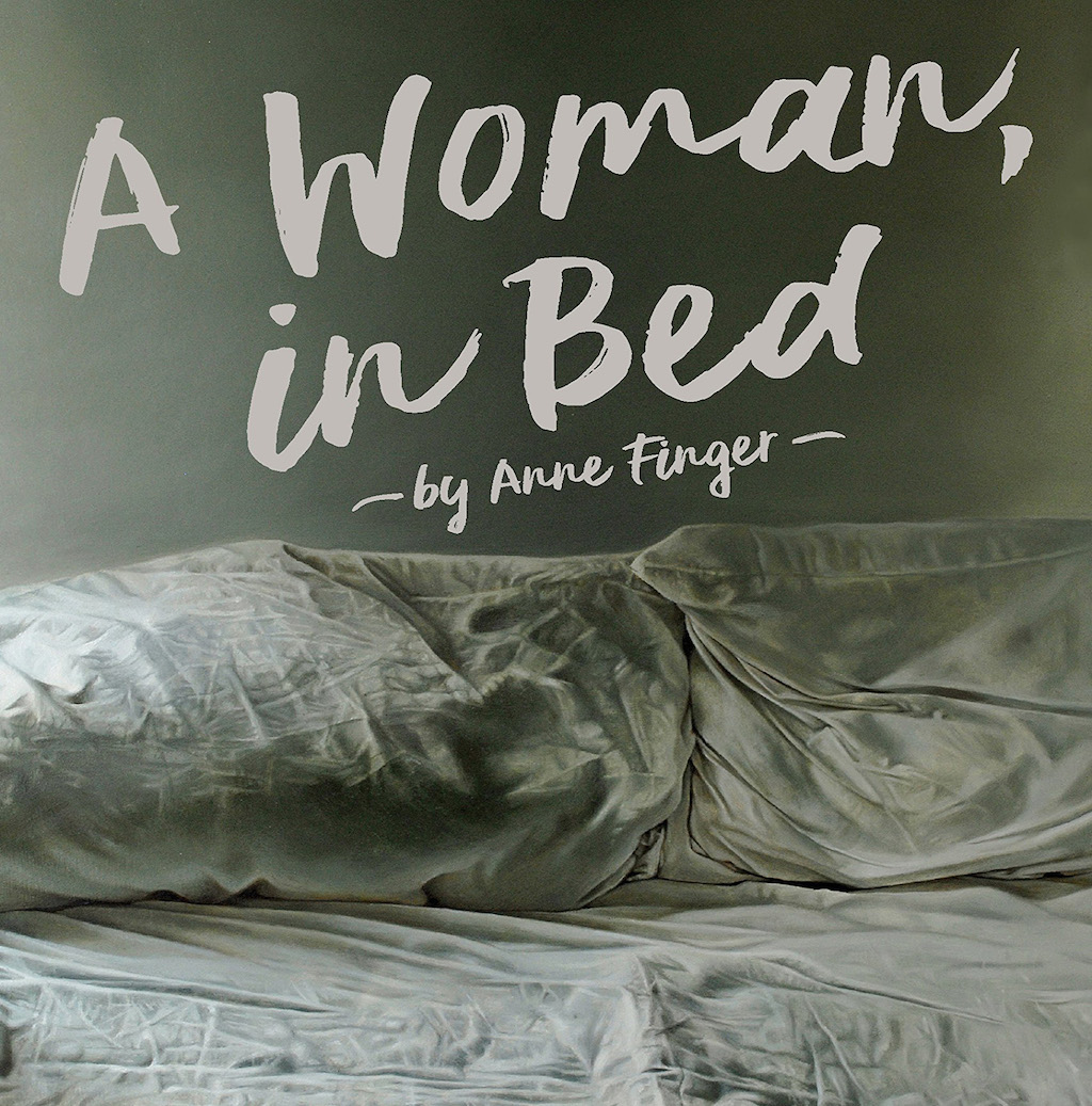 Cover of Anne Finger's novel, A Woman in Bed, with an image of en empty bed with wrinkled white linens.